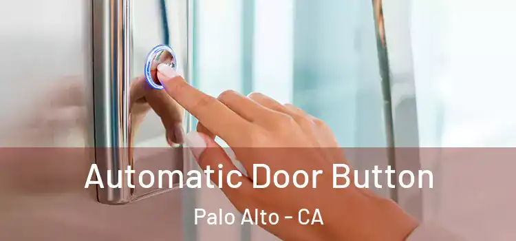 Automatic Door Button Palo Alto - CA