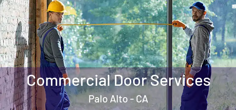 Commercial Door Services Palo Alto - CA