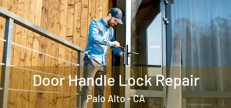 Door Handle Lock Repair Palo Alto - CA