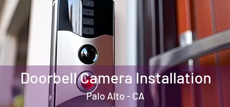  Doorbell Camera Installation Palo Alto - CA