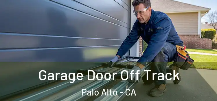  Garage Door Off Track Palo Alto - CA