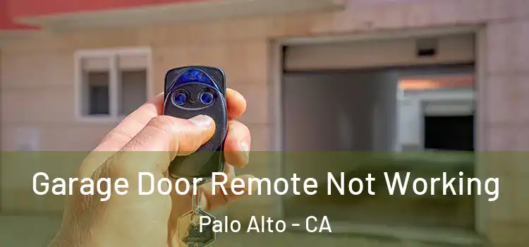  Garage Door Remote Not Working Palo Alto - CA