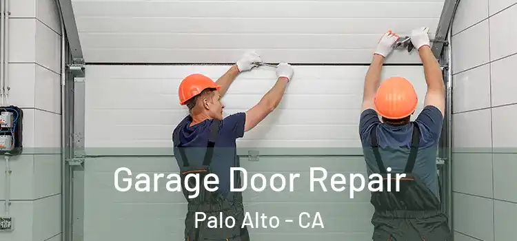  Garage Door Repair Palo Alto - CA
