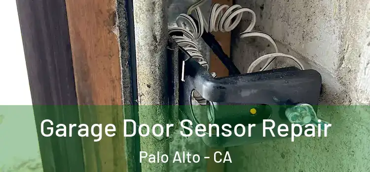 Garage Door Sensor Repair Palo Alto - CA