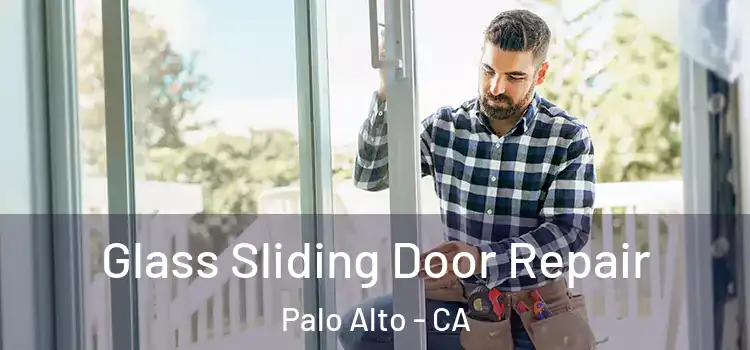 Glass Sliding Door Repair Palo Alto - CA