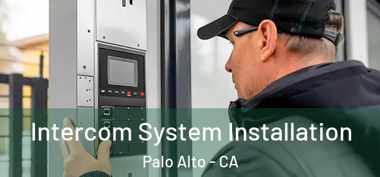 Intercom System Installation Palo Alto - CA
