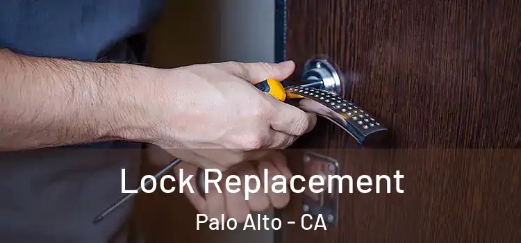 Lock Replacement Palo Alto - CA