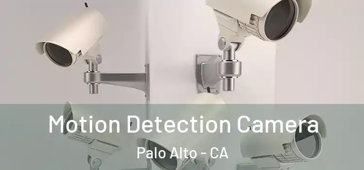  Motion Detection Camera Palo Alto - CA