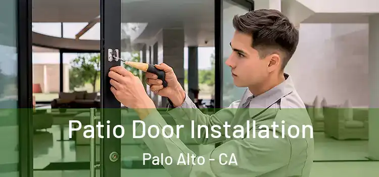 Patio Door Installation Palo Alto - CA