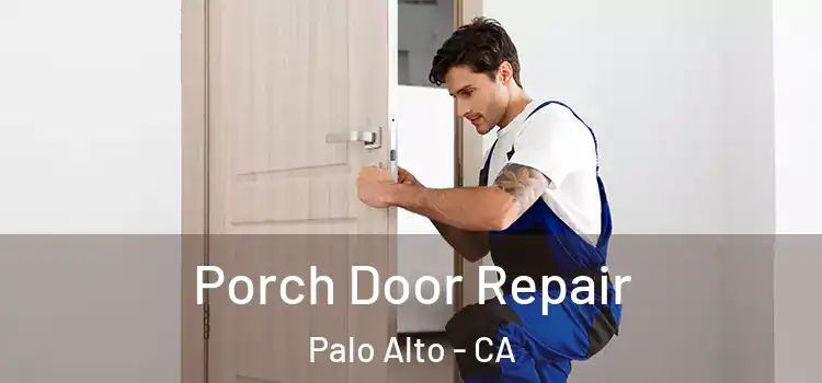  Porch Door Repair Palo Alto - CA