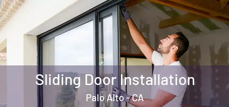 Sliding Door Installation Palo Alto - CA