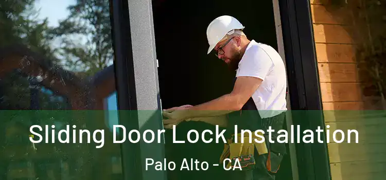 Sliding Door Lock Installation Palo Alto - CA
