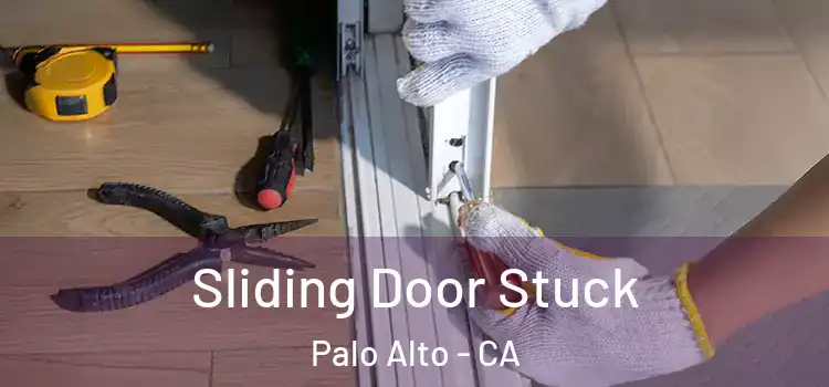 Sliding Door Stuck Palo Alto - CA