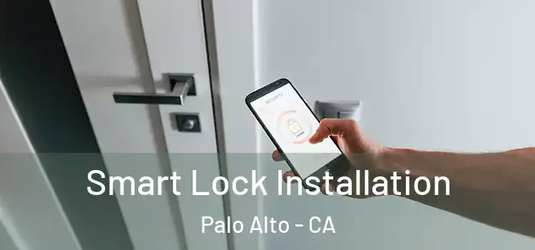Smart Lock Installation Palo Alto - CA